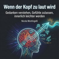 Wenn der Kopf zu laut wird - Montingelli Nicola Montingelli - audiobook
