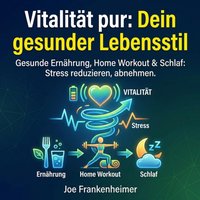 Vitalität pur - Dein gesunder Lebensstil - Frankenheimer Joe Frankenheimer - audiobook