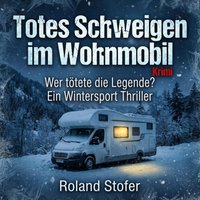 Totes Schweigen im Wohnmobil: Krimi - Stofer Roland Stofer - audiobook