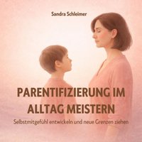 Parentifizierung im Alltag meistern - Schleimer Sandra Schleimer - audiobook