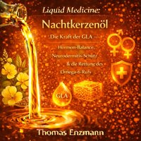 Liquid Medicine: Nachtkerzenöl - Enzmann Thomas Enzmann - audiobook
