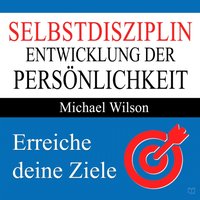 Selbstdisziplin - Entwicklung der Persönlichkeit - Michael Wilson - audiobook