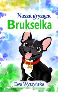 Nasza gryząca Brukselka - Ewa Wyszyńska - ebook