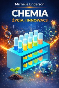 Chemia życia i innowacji - Michelle Enderson - ebook