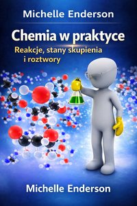 Chemia w praktyce Reakcje, stany skupienia i roztwory - Michelle Enderson - ebook