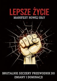 LEPSZE ŻYCIE. Jak szybko polepszyć życie - Hubert Bieniek - ebook