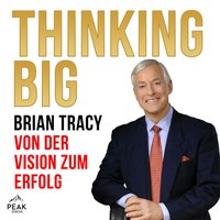 Thinking Big. Von der Vision zum Erfolg - Brian Tracy - audiobook