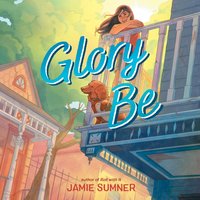 Glory Be - Jamie Sumner - audiobook