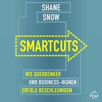 Smartcuts. Wie Querdenker und Business-Ikonen Erfolg beschleunigen - Shane Snow - audiobook