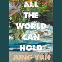 All the World Can Hold - Jung Yun - audiobook