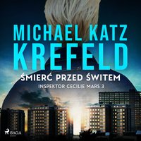 Inspektor Cecilie Mars. Tom 3. Śmierć przed świtem - Michael Katz Krefeld - audiobook