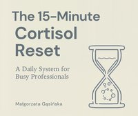 The 15-minute cortisol reset - Małgorzata Gąsińska - ebook