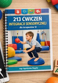 225 ĆWICZEŃ INTEGRACJI SENSORYCZNEJ dla terapeutów SI i nie tylko - Agnieszka Rogala - ebook