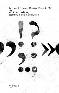 Wierz i czytaj. Rozmowy o literaturze i wierze - Ryszard Koziołek - ebook