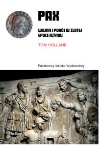 PAX. Wojna i pokój w złotej epoce Rzymu - Tom Holland - ebook