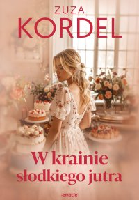 W krainie słodkiego jutra - Zuza Kordel - ebook