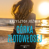Córka złotowłosej - Krzysztof Jóźwik - audiobook