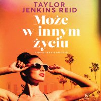 Może w innym życiu - Taylor Jenkins Reid - audiobook