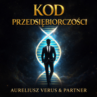 Kod przedsiębiorczości. DNA skutecznego przedsiębiorcy - Aureliusz Verus - audiobook