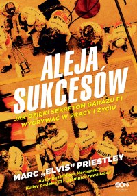 Aleja sukcesów. Jak dzięki sekretom garażu F1 wygrywać w pracy i życiu - Marc Priestley - ebook