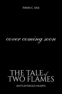 The Tale of Two Flames: Battleforged Hearts - Pann C. Ska - ebook