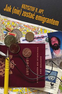 Jak (nie) zostać emigrantem - Krzysztof R. Apt - ebook