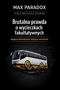 Brutalna prawda o wycieczkach fakultatywnych - kupujesz doświadczenie, dostajesz mechanizm - Max Paradox - ebook