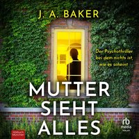 Mutter sieht alles - J. A. Baker - audiobook