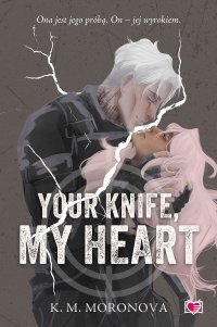 Your Knife, My Heart - K.M. Moronova - ebook