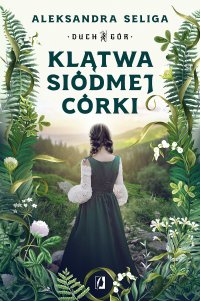 Klątwa siódmej córki. Duch Gór. Tom 1 - Aleksandra Seliga - ebook