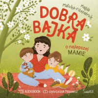 Dobra bajka o najlepszej mamie - Magda Malicka-Fitzpatrick - audiobook