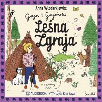 Leśna Zgraja. Gaja z Gajówki. Tom 5 - Anna Włodarkiewicz - audiobook