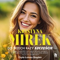 Do trzech razy szczęście - Krystyna Mirek - audiobook