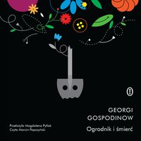Ogrodnik i śmierć - Georgi Gospodinow - audiobook