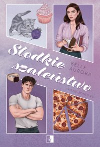 Słodkie szaleństwo - Belle Aurora - ebook