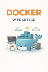 Docker w Praktyce- Wprowadzenie - Bruno Blonski - ebook