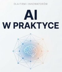 AI w Praktyce dla firm i innowatorów Skrypty - Bruno Blonski - ebook