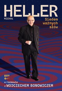 Siedem ważnych słów. Michał Heller w rozmowie z Wojciechem Bonowiczem - Wojciech Bonowicz - ebook