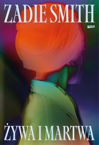 Żywa i martwa - Zadie Smith - ebook