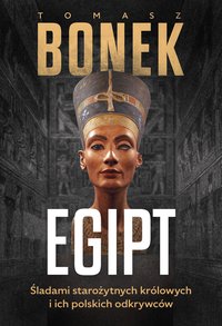 Egipt. Śladami starożytnych królowych i ich polskich odkrywców - Tomasz Bonek - ebook