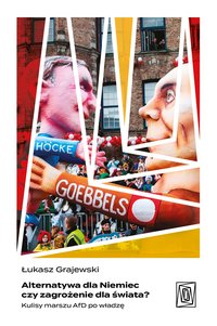 Alternatywa dla Niemiec czy zagrożenie dla świata? Kulisy marszu AfD po władzę - Łukasz Grajewski - ebook