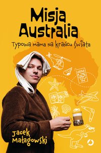 Misja Australia. Typowa mama na krańcu świata - Jacek Małagowski - ebook