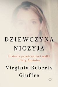 Dziewczyna niczyja. Historia przetrwania i walki ofiary Epsteina - Virginia Roberts Giuffre - ebook