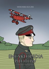 Encyklopedia Pilotów z I Wojny Światowej - Weronika Kuczek - ebook