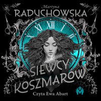Siewcy koszmarów - Martyna Raduchowska - audiobook