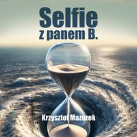Selfie z panem B. - Krzysztof Mazurek - audiobook
