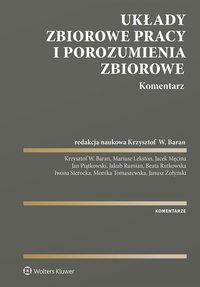 Układy zbiorowe pracy i porozumienia zbiorowe. Komentarz - Krzysztof Wojciech Baran - ebook