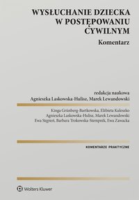 Wysłuchanie dziecka w postępowaniu cywilnym. Komentarz - Kinga Grünberg-Bartkowska - ebook