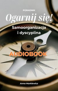 Ogarnij się! - Anna Markiewicz - audiobook