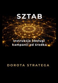 SZTAB - Instrukcja obsługi kampanii od środka - Dorota Stratega - ebook